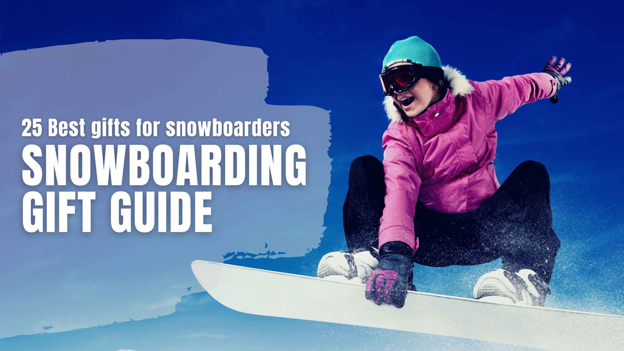 Gifts for snowboarders