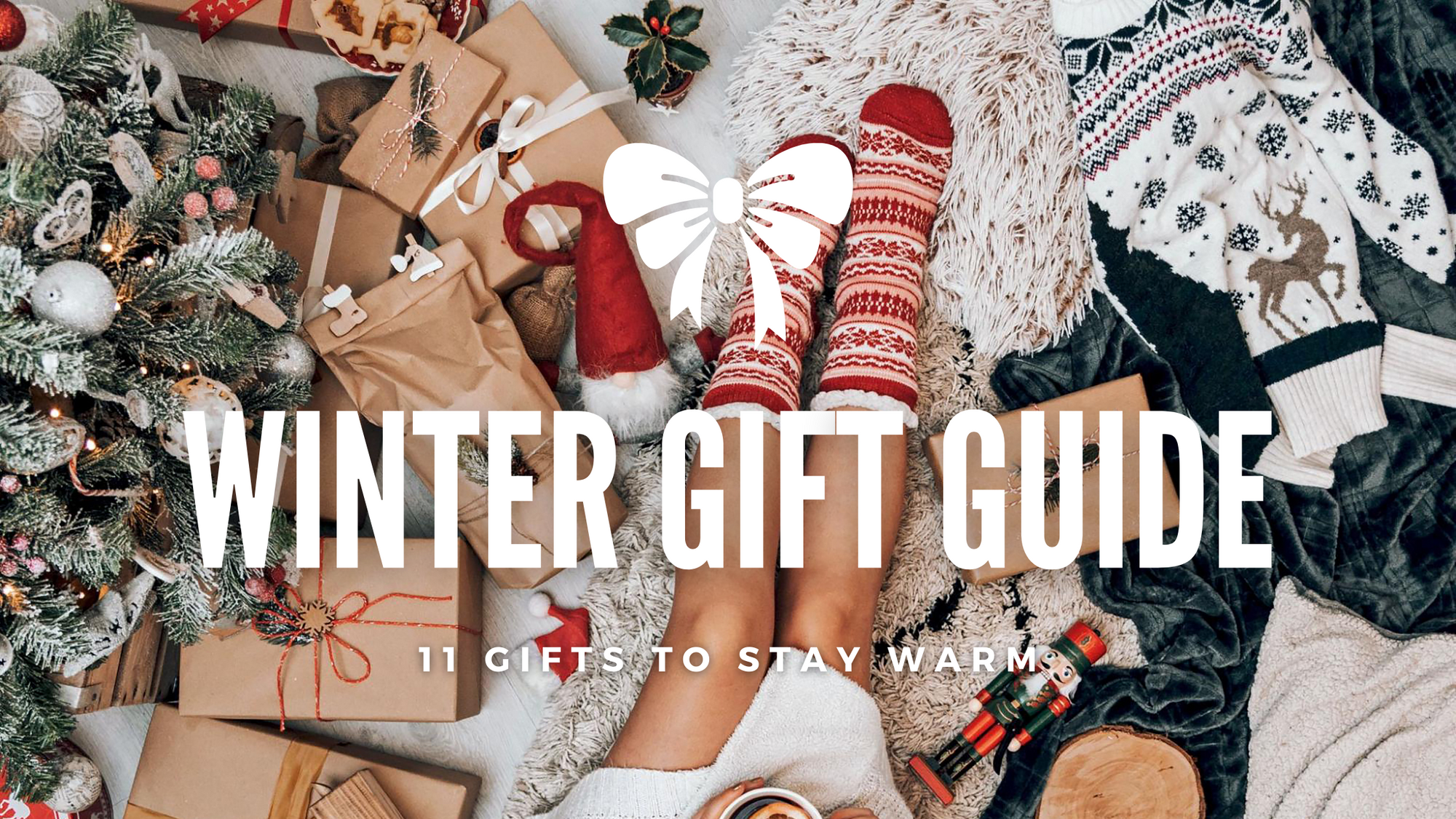 Christmas gift guide to keep your loved ones warm
