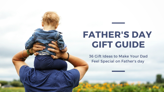 father's day gift guide to make you dad feel special