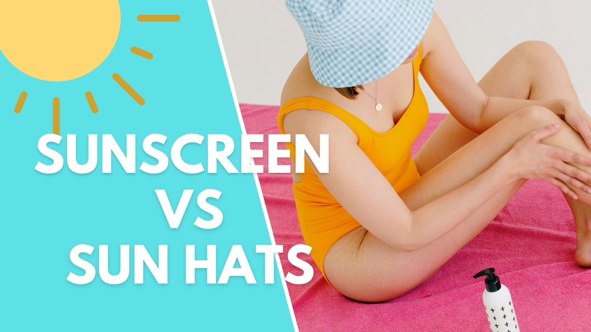 Sunscreen vs Sun protection hat